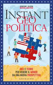 Libro Instant geopolitica. Idee e teorie per vedere il mondo da una nuova prospettiva Simone Guida